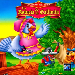 CUENTO LA ASTUCIA DE LA GALLINITA, COLECCIÓN MINI EDINA